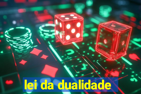 lei da dualidade